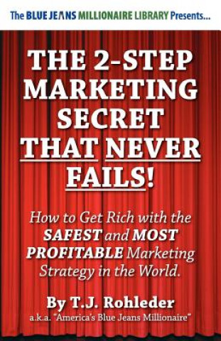 Kniha The 2-Step Marketing Secret Than Never Fails! T. J. Rohleder