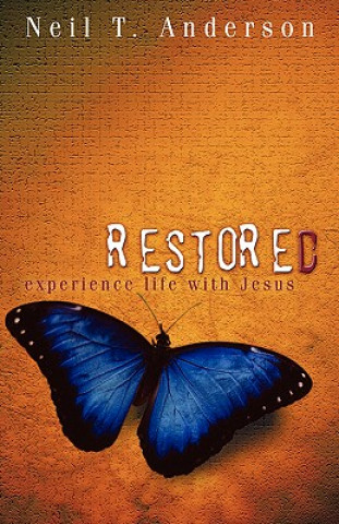 Carte Restored - Experience Life with Jesus Neil T. Anderson