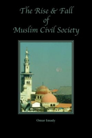 Knjiga The Rise and Fall of Muslim Civil Society Omar Imady