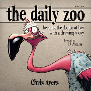 Książka The Daily Zoo: Keeping the Doctor at Bay with a Drawing a Day Chris Ayers