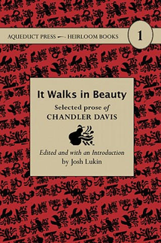 Könyv It Walks in Beauty: Selected Prose of Chandler Davis Chandler Davis
