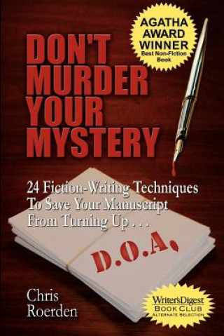 Carte Don't Murder Your Mystery: 24 Fiction-Writing Techniques to Save Your Manuscript from Turning Up D.O.A. Chris Roerden