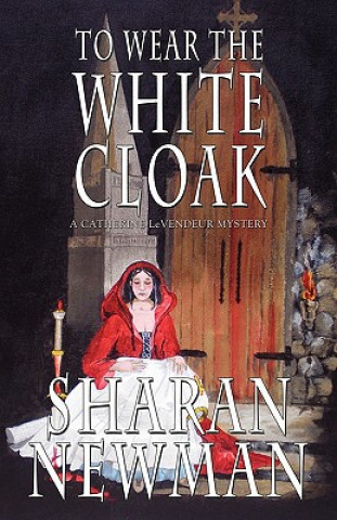 Książka To Wear the White Cloak Sharan Newman