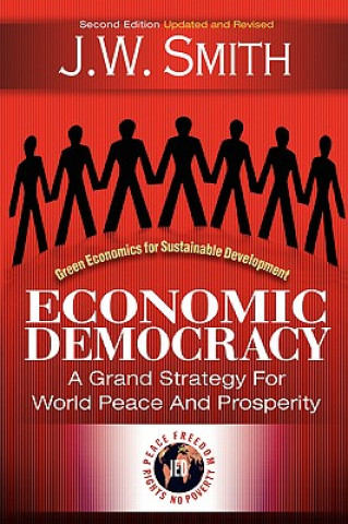 Carte Economic Democracy: A Grand Strategy for World Peace and Prosperity 2nd Edition Pbk J. W. Smith