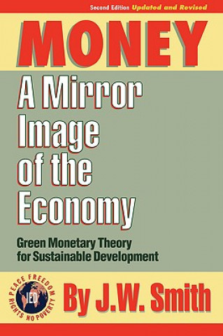 Kniha Money: A Mirror Image of the Economy J. W. Smith
