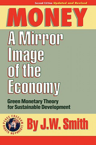 Kniha Money: A Mirror Image of the Economy J. W. Smith