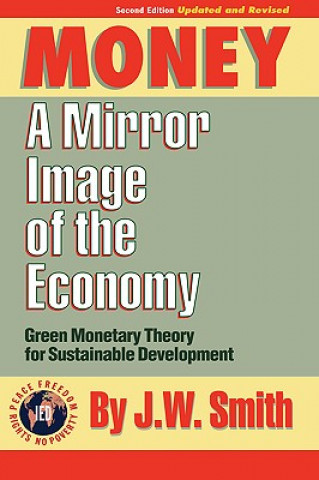 Knjiga Money: A Mirror Image of the Economy J. W. Smith