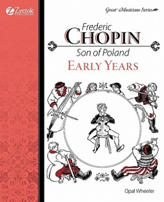 Carte Frederic Chopin: Son of Poland Early Years Opal Wheeler