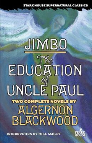 Könyv Jimbo / The Education of Uncle Paul Algernon Blackwood