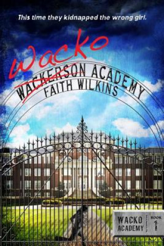 Könyv Wacko Academy Faith Wilkins