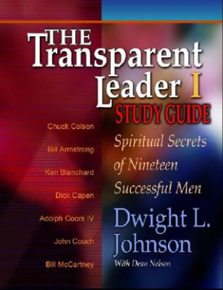Könyv The Transparent Leader I: Spiritual Secrets of Nineteen Successful Men Dwight L. Johnson