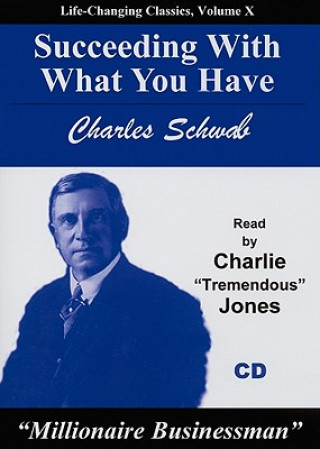 Audio Succeeding with What You Have Charles Schwab