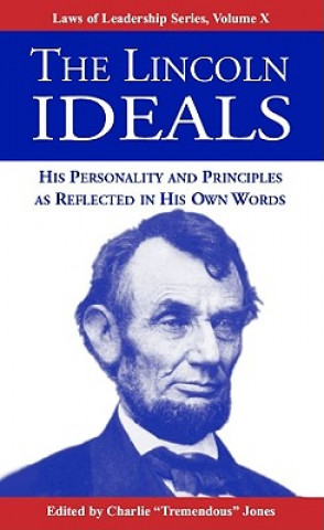 Kniha The Lincoln Ideals: His Personality and Principles as Reflected in His Own Words Abraham Lincoln