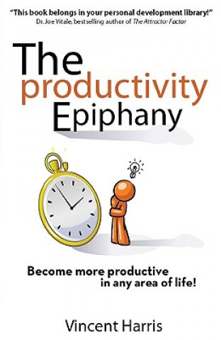 Carte The Productivity Epiphany: Become More Productive in Any Area of Life! Vincent Harris
