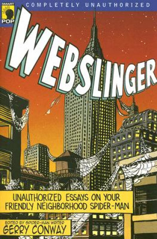 Książka Webslinger: Unauthorized Essays on Your Friendly Neighborhood Spider-Man Gerry Conway