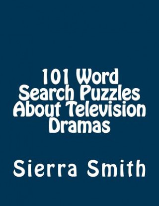 Kniha 101 Word Search Puzzles about Television Dramas Sierra Smith