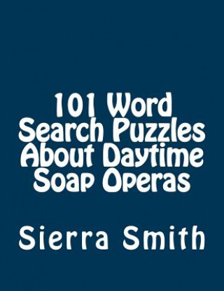 Kniha 101 Word Search Puzzles about Daytime Soap Operas Sierra Smith