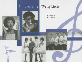 Könyv Philadelphia: City of Music James Rosin