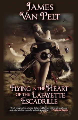 Книга Flying in the Heart of the Lafayette Espadrille James Van Pelt