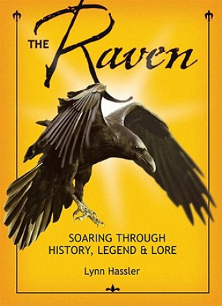 Kniha The Raven: Soaring Through History, Legend & Lore Lynn Hassler