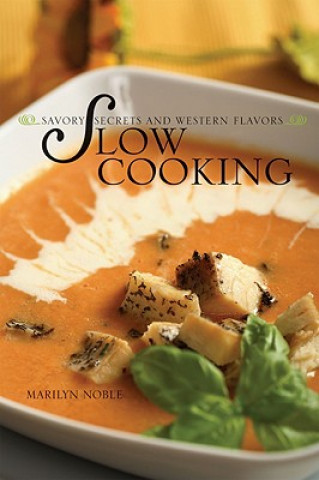 Knjiga Southwest Comfort Food: Slow and Savory Marilyn Noble