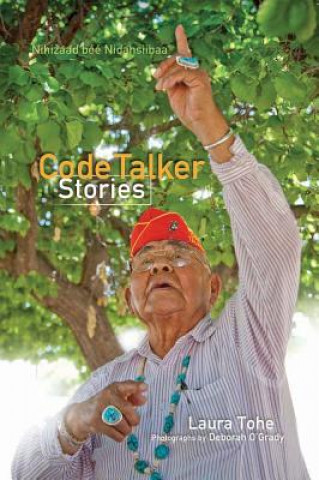 Libro Code Talker Stories =: Nihizaad Bee Nidasiibaa' Laura Tohe
