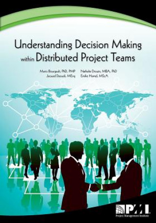 Kniha Understanding Decision-Making within Distributed Project Teams Mario Bourgault