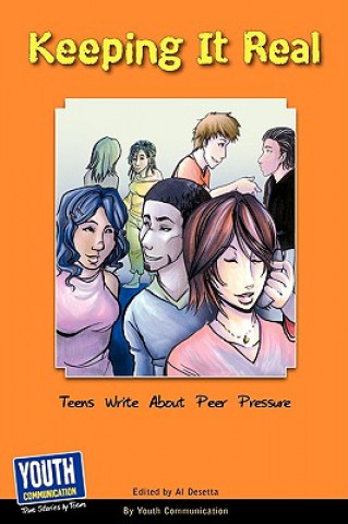 Carte Keeping It Real: Teens Write about Peer Pressure Laura Longhine