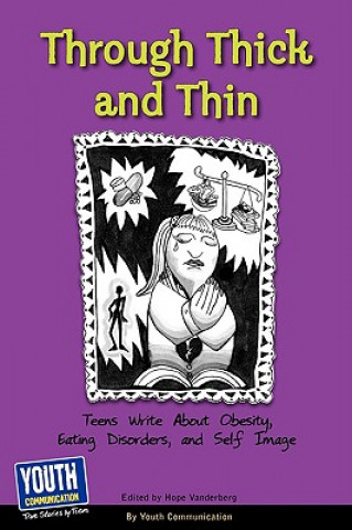 Kniha Through Thick and Thin: Teens Write about Obesity, Eating Disorders, and Self-Image Keith Hefner