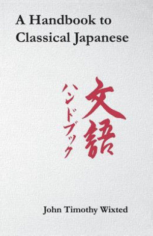 Carte Handbook to Classical Japanese John Timothy Wixted