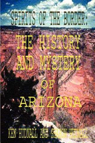 Książka Spirits of the Border: The History and Mystery of Arizona Ken Hudnall