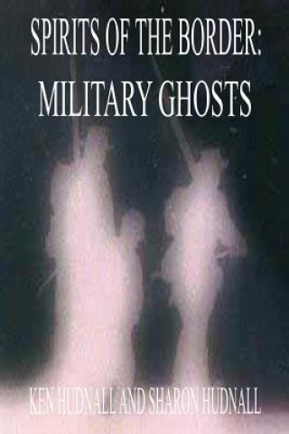 Książka Spirits of the Border: Military Ghosts Ken Hudnall