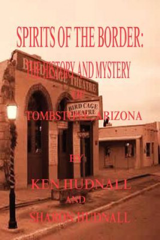 Książka Spirits of the Border: The History and Mystery of Tombstone, AZ. Ken Hudnall