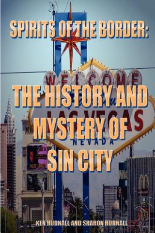 Książka Spirits of the Border: The History and Mystery of Sin City Ken Hudnall