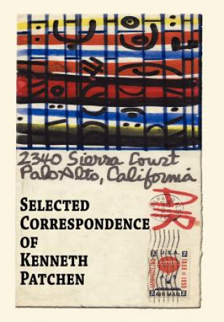 Könyv Selected Correspondence of Kenneth Patchen Kenneth Patchen