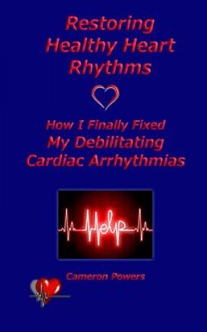 Knjiga Restoring Healthy Heart Rhythms Cameron Powers