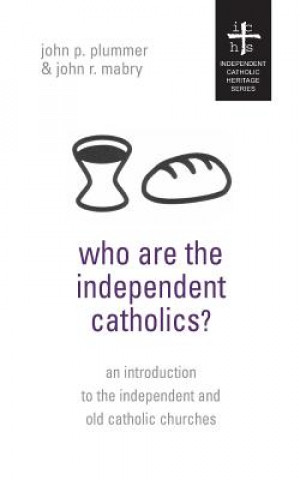 Книга Who Are the Independent Catholics? John P. Plummer