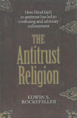 Kniha The Antitrust Religion Edwin S. Rockefeller