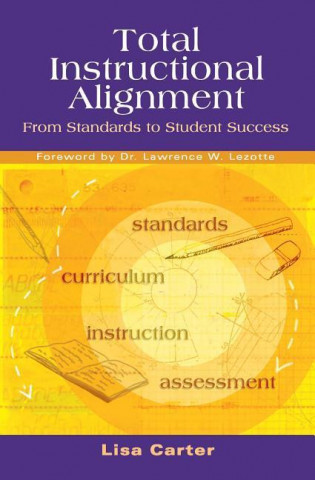 Kniha Total Instructional Alignment: From Standards to Student Success Lisa Carter