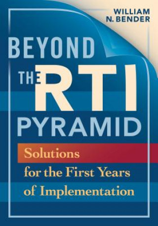 Książka Beyond the RTI Pyramid: Solutions for the First Years of Implementation William N. Bender