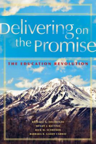 Könyv Delivering on the Promise: The Education Revolution Richard A. Delorenzo