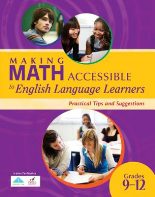 Könyv Making Math Accessible to English Language Learners, Grades 9-12: Practical Tips and Suggestions Solution Tree