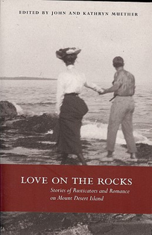 Kniha Love on the Rocks: Stories of Rusticators and Romance on Mount Desert Island John Muether