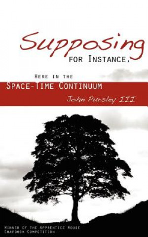 Carte Supposing, for Instance, Here in the Space-Time Continuum John Pursley III