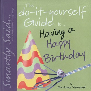 Kniha The Do-It-Yourself Guide To... Having a Happy Birthday Marianne Richmond