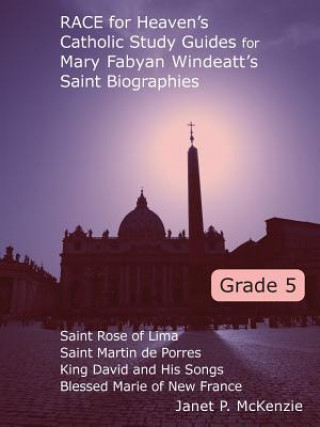 Book Race for Heaven's Catholic Study Guides for Mary Fabyan Windeatt's Saint Biographies Grade 5 Janet P. McKenzie