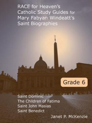 Knjiga Race for Heaven's Catholic Study Guides for Mary Fabyan Windeatt's Saint Biographies Grade 6 Janet P. McKenzie