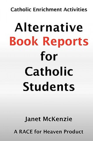 Könyv Alternative Book Reports for Catholic Students Janet P. McKenzie