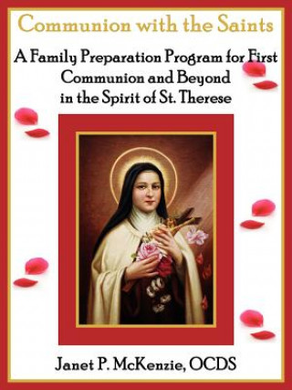 Kniha Communion with the Saints, a Family Preparation Program for First Communion and Beyond in the Spirit of St.Therese Janet P. McKenzie