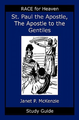 Könyv Saint Paul the Apostle, the Story of the Apostle to the Gentiles Study Guide Janet P. McKenzie